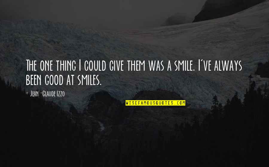 Reconoces Estos Quotes By Jean-Claude Izzo: The one thing I could give them was