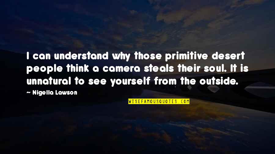Reconoces Estos Quotes By Nigella Lawson: I can understand why those primitive desert people Reconoces Estos Quotes By Nigella Lawson: I can understand why those primitive desert people
