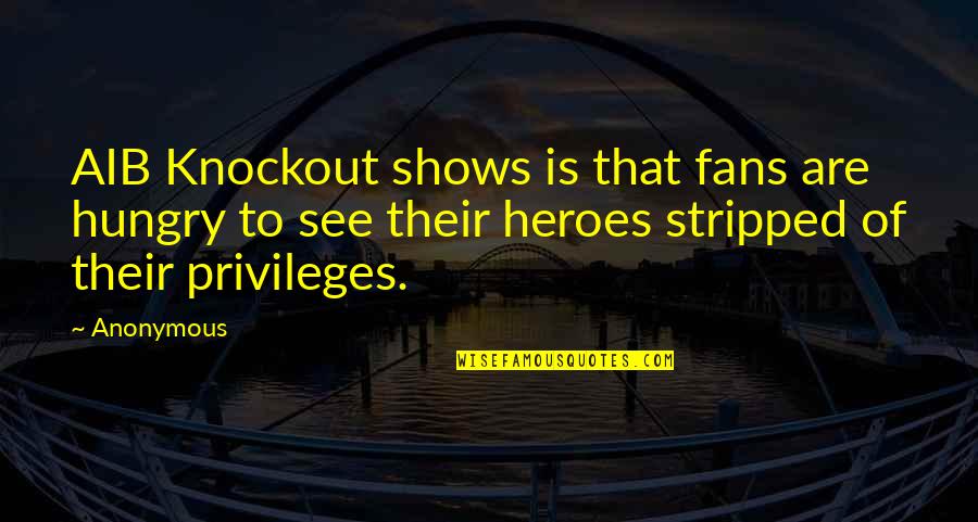 Reconocimiento Aduanero Quotes By Anonymous: AIB Knockout shows is that fans are hungry Reconocimiento Aduanero Quotes By Anonymous: AIB Knockout shows is that fans are hungry