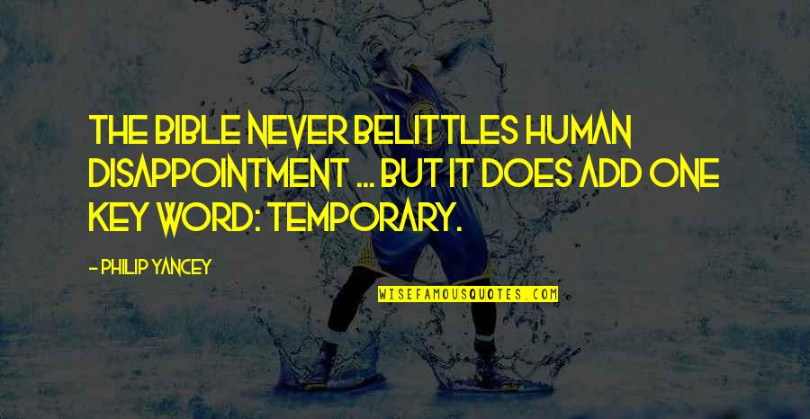 Reconocimiento Definicion Quotes By Philip Yancey: The Bible never belittles human disappointment ... but Reconocimiento Definicion Quotes By Philip Yancey: The Bible never belittles human disappointment ... but