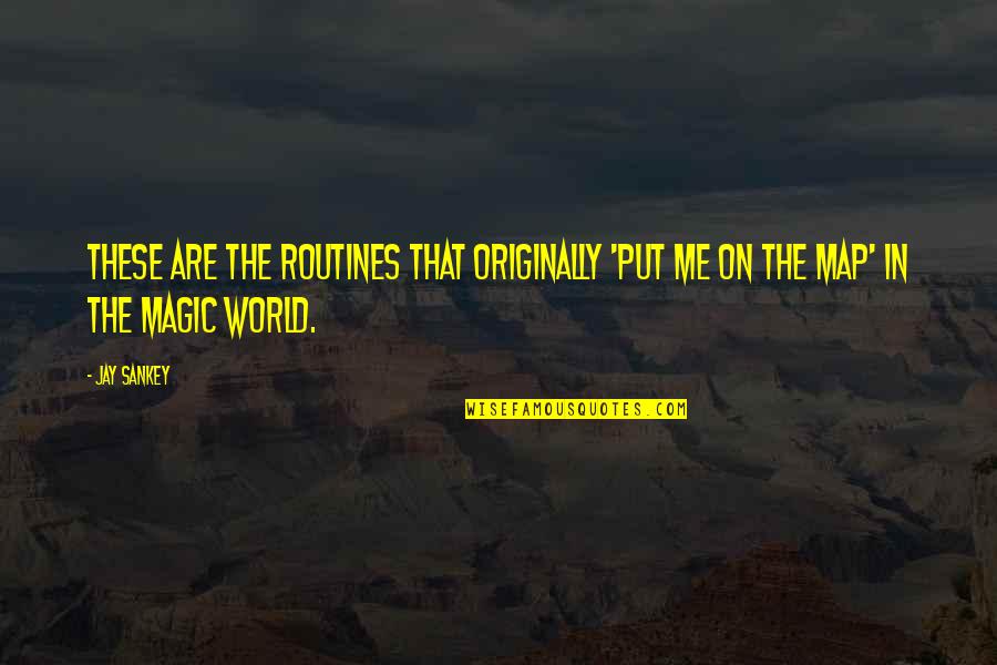 Reconquista Significance Quotes By Jay Sankey: These are the routines that originally 'put me