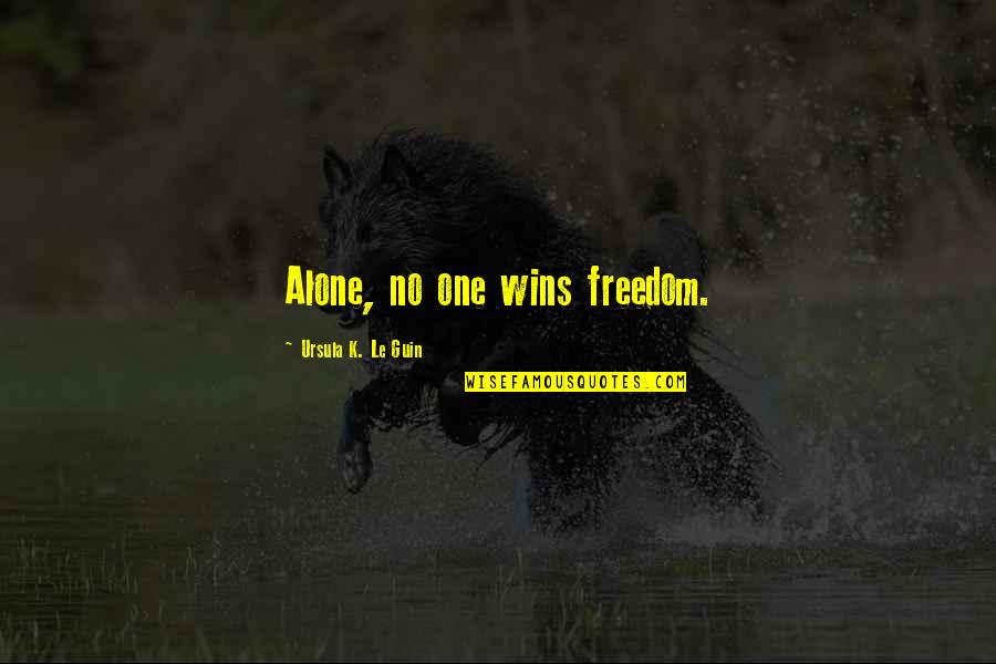 Reconsidered Goods Quotes By Ursula K. Le Guin: Alone, no one wins freedom.