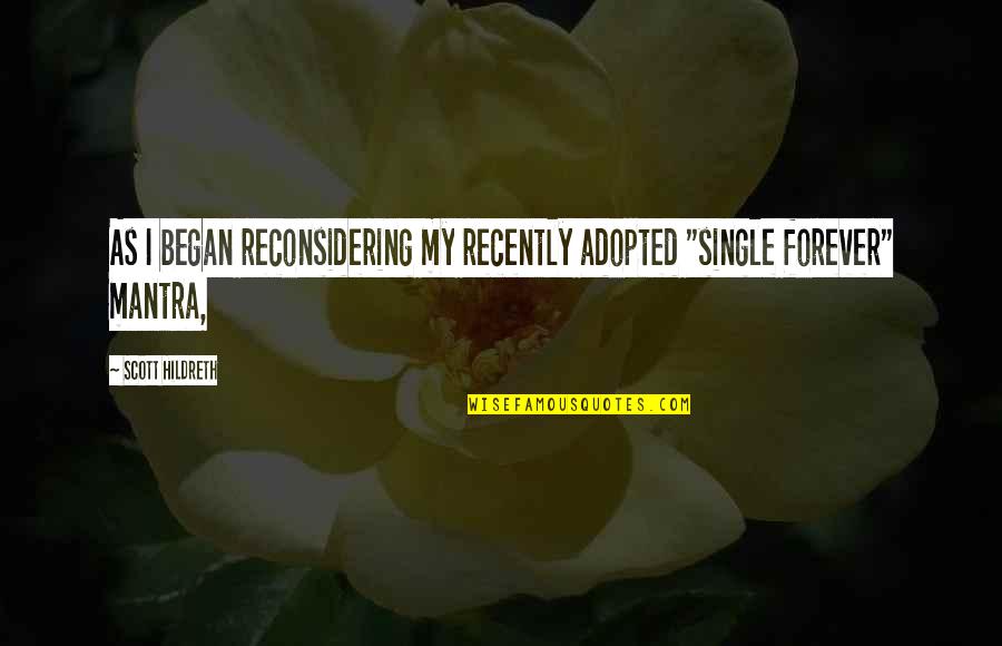 Reconsidering Quotes By Scott Hildreth: As I began reconsidering my recently adopted "single