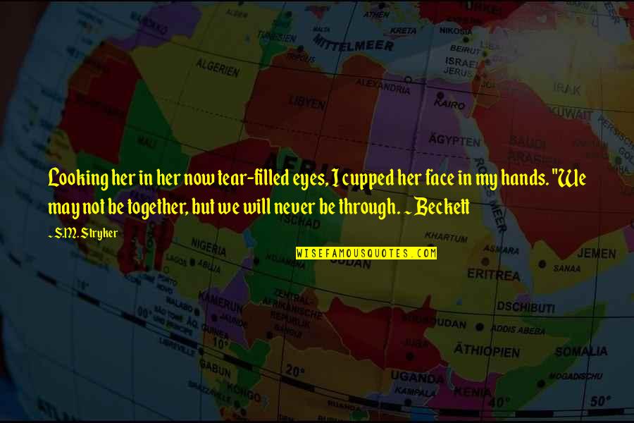 Reconsiders Quotes By S.M. Stryker: Looking her in her now tear-filled eyes, I Reconsiders Quotes By S.M. Stryker: Looking her in her now tear-filled eyes, I