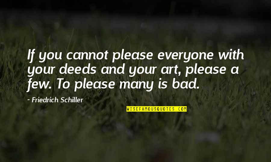 Reconstitute Quotes By Friedrich Schiller: If you cannot please everyone with your deeds