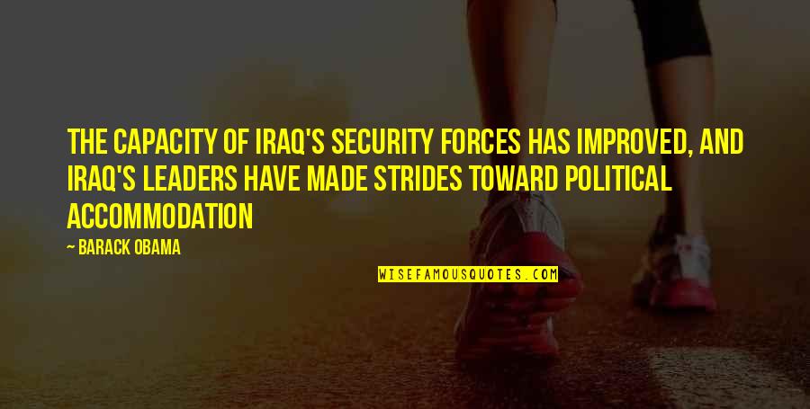 Reconstitution Dosage Quotes By Barack Obama: The capacity of Iraq's security forces has improved,
