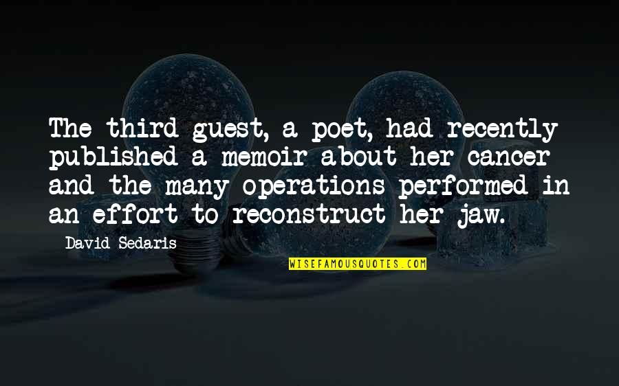 Reconstruct Quotes By David Sedaris: The third guest, a poet, had recently published