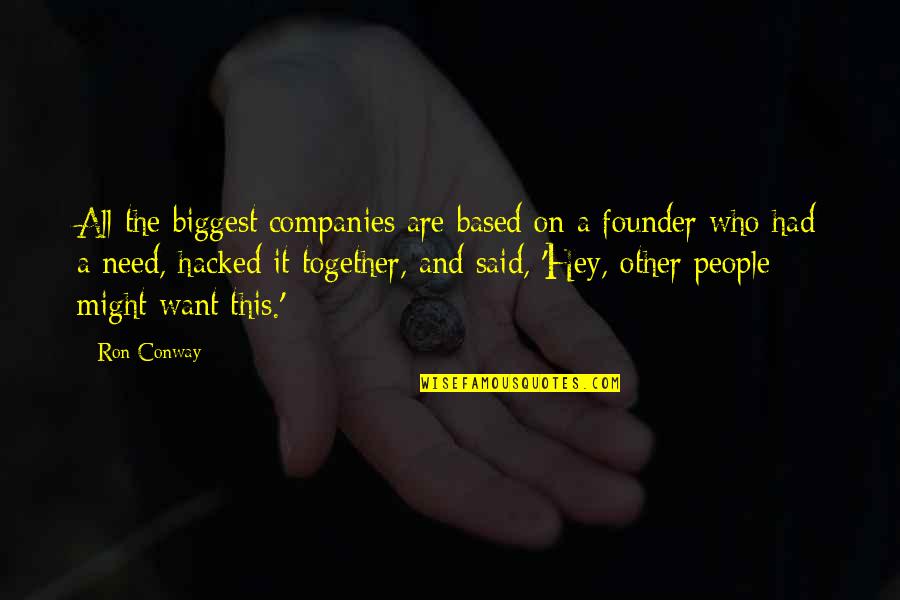 Reconstructed Wellness Quotes By Ron Conway: All the biggest companies are based on a