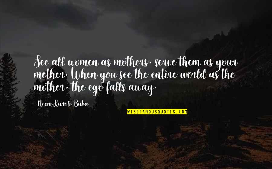 Reconstruction Amendments Quotes By Neem Karoli Baba: See all women as mothers, serve them as