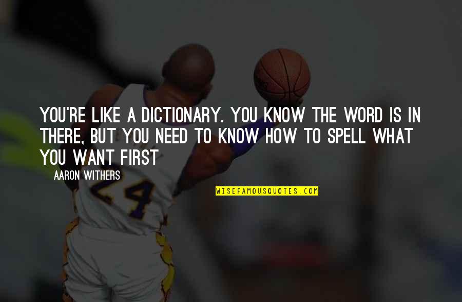 Reconvene A Meeting Quotes By Aaron Withers: You're like a dictionary. You know the word Reconvene A Meeting Quotes By Aaron Withers: You're like a dictionary. You know the word