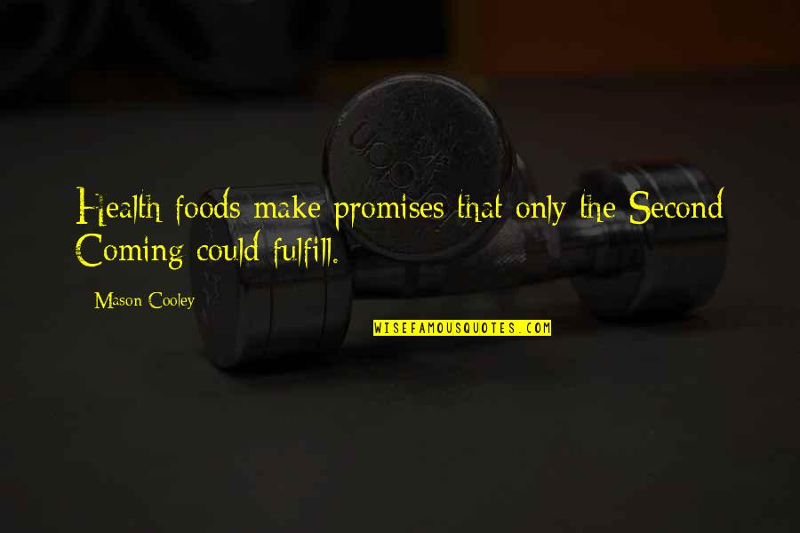 Reconvene Synonym Quotes By Mason Cooley: Health foods make promises that only the Second