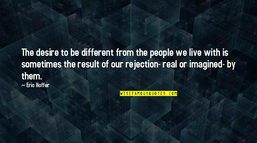Reconvert Shopify Quotes By Eric Hoffer: The desire to be different from the people Reconvert Shopify Quotes By Eric Hoffer: The desire to be different from the people