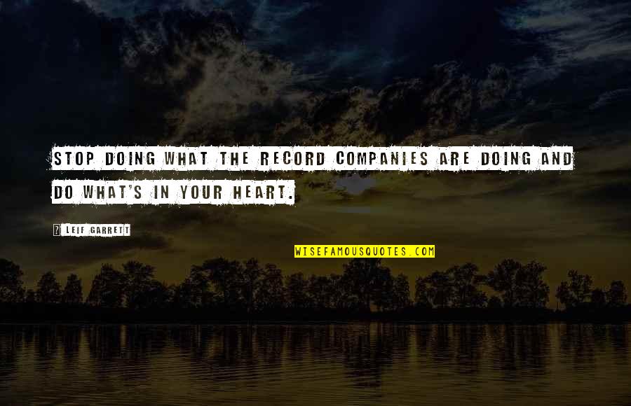 Record Companies Quotes By Leif Garrett: Stop doing what the record companies are doing