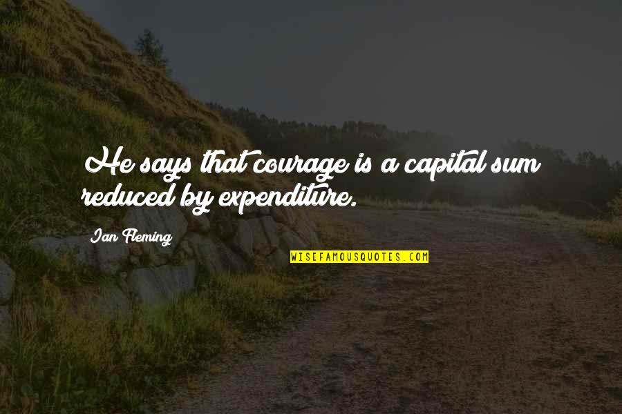 Record Deals Quotes By Ian Fleming: He says that courage is a capital sum