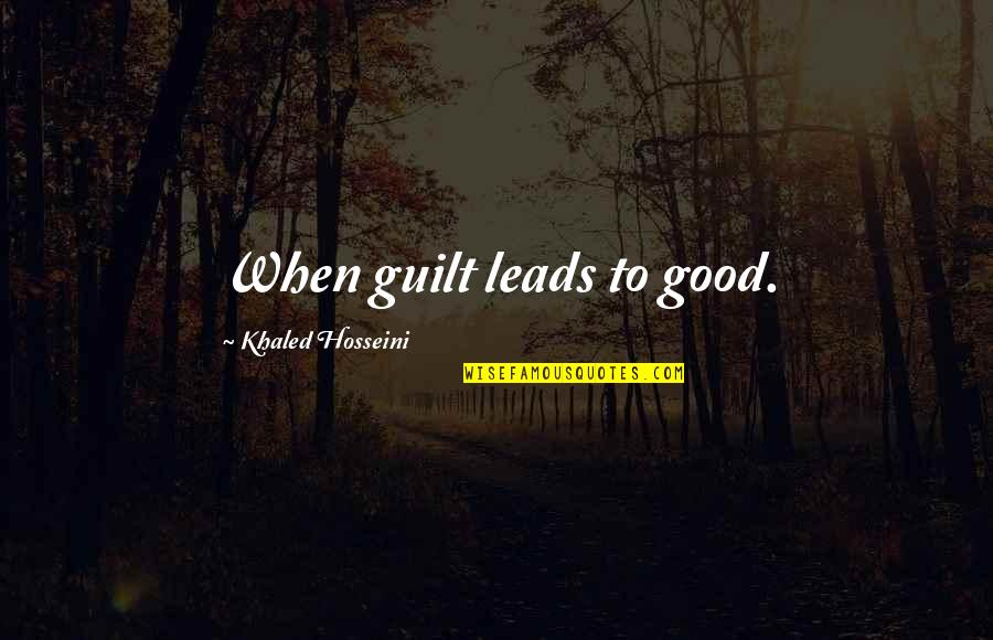 Record Of Youth Quotes By Khaled Hosseini: When guilt leads to good. Record Of Youth Quotes By Khaled Hosseini: When guilt leads to good.