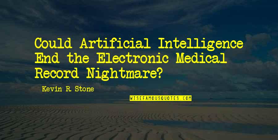 Record Quotes By Kevin R. Stone: Could Artificial Intelligence End the Electronic Medical Record