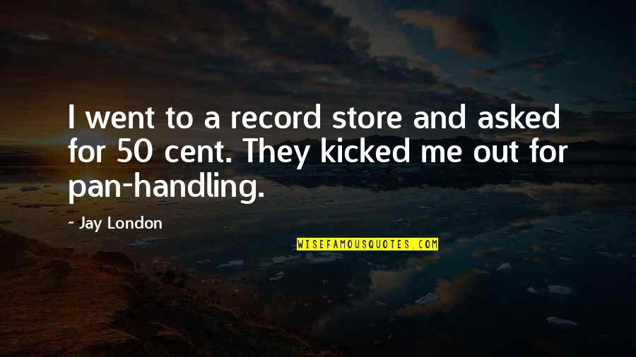 Record Store Quotes By Jay London: I went to a record store and asked