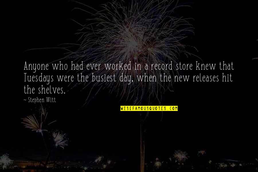 Record Store Quotes By Stephen Witt: Anyone who had ever worked in a record