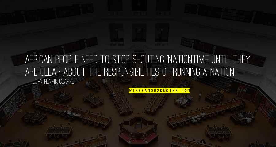 Recordable Book Quotes By John Henrik Clarke: African people need to stop shouting 'nationtime' until