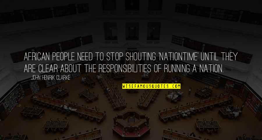 Recordable Book Quotes By John Henrik Clarke: African people need to stop shouting 'nationtime' until Recordable Book Quotes By John Henrik Clarke: African people need to stop shouting 'nationtime' until
