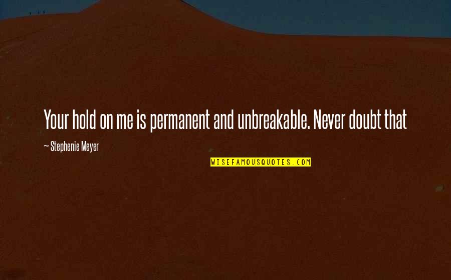 Recordar Losartan Quotes By Stephenie Meyer: Your hold on me is permanent and unbreakable. Recordar Losartan Quotes By Stephenie Meyer: Your hold on me is permanent and unbreakable.