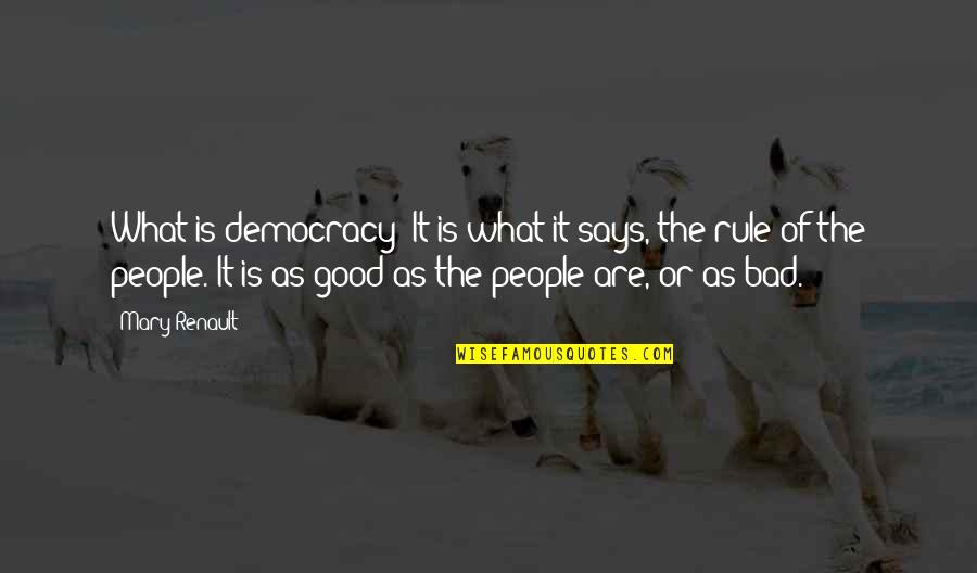 Recordaras Lyrics Quotes By Mary Renault: What is democracy? It is what it says,