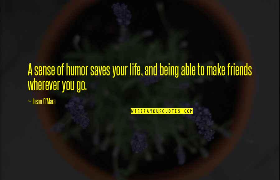 Recordarte Que Quotes By Jason O'Mara: A sense of humor saves your life, and