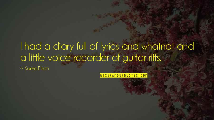 Recorder Quotes By Karen Elson: I had a diary full of lyrics and