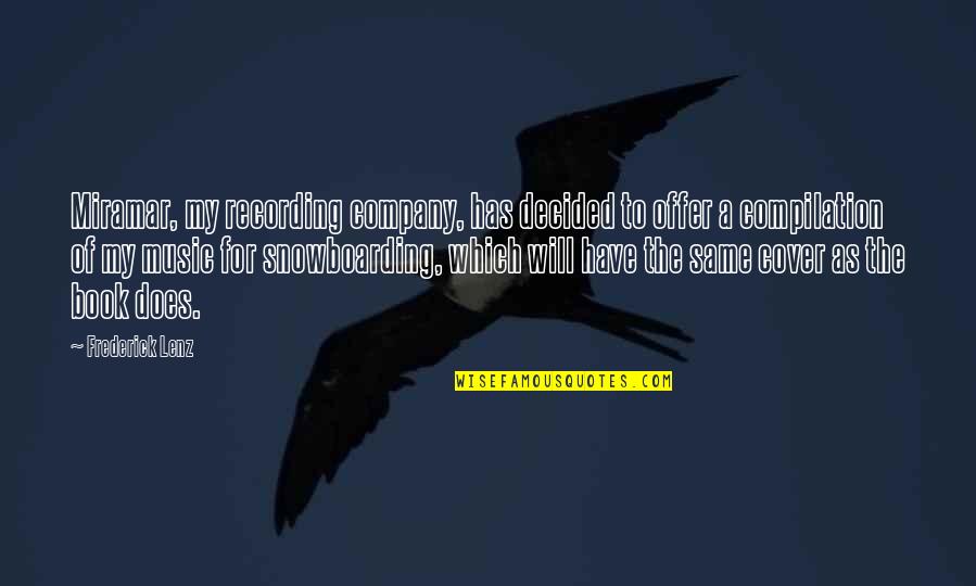 Recording Music Quotes By Frederick Lenz: Miramar, my recording company, has decided to offer Recording Music Quotes By Frederick Lenz: Miramar, my recording company, has decided to offer