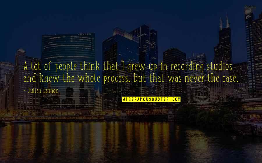 Recording Studios Quotes By Julian Lennon: A lot of people think that I grew