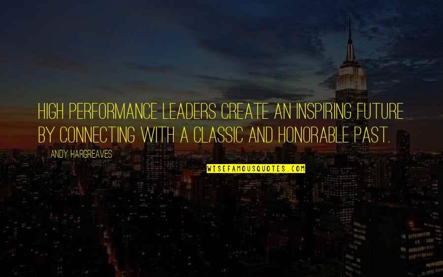 Recordkeeper Ranking Quotes By Andy Hargreaves: High performance leaders create an inspiring future by