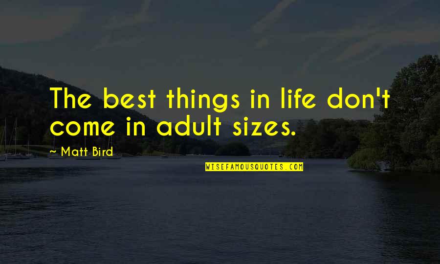 Recorrer Significado Quotes By Matt Bird: The best things in life don't come in