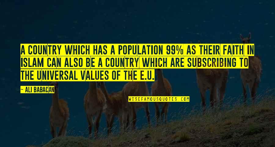 Recortada De Hombre Quotes By Ali Babacan: A country which has a population 99% as Recortada De Hombre Quotes By Ali Babacan: A country which has a population 99% as