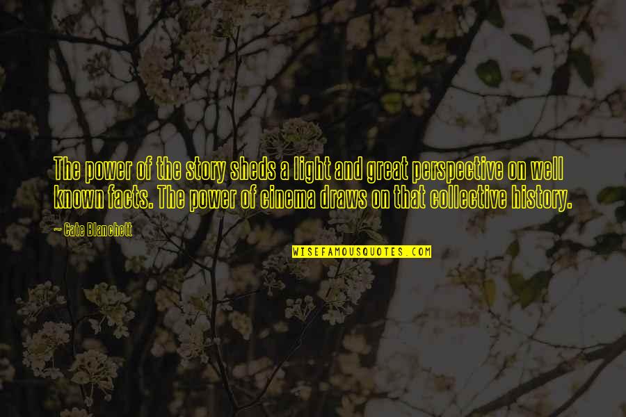 Recortada De Hombre Quotes By Cate Blanchett: The power of the story sheds a light
