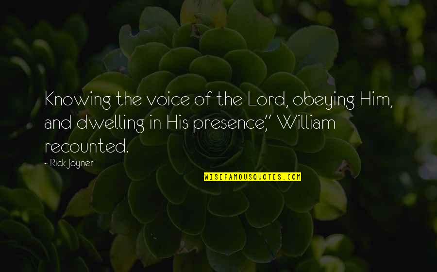 Recounted Quotes By Rick Joyner: Knowing the voice of the Lord, obeying Him,