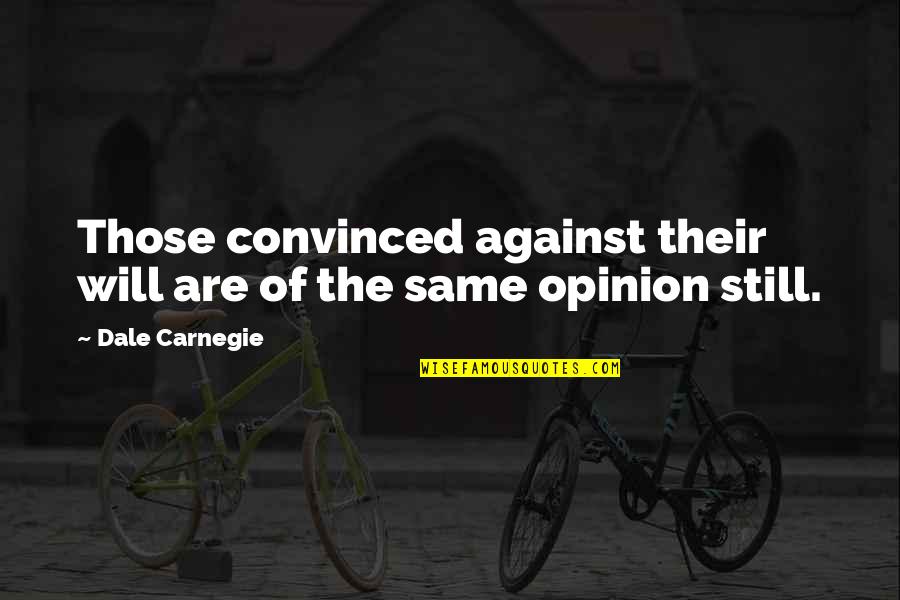 Recounts In Michigan Quotes By Dale Carnegie: Those convinced against their will are of the