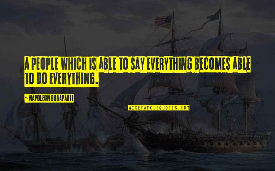 Recounts Quotes By Napoleon Bonaparte: A people which is able to say everything