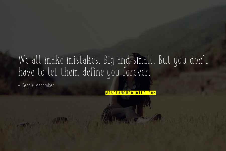 Recouvrir Bain Quotes By Debbie Macomber: We all make mistakes. Big and small. But Recouvrir Bain Quotes By Debbie Macomber: We all make mistakes. Big and small. But