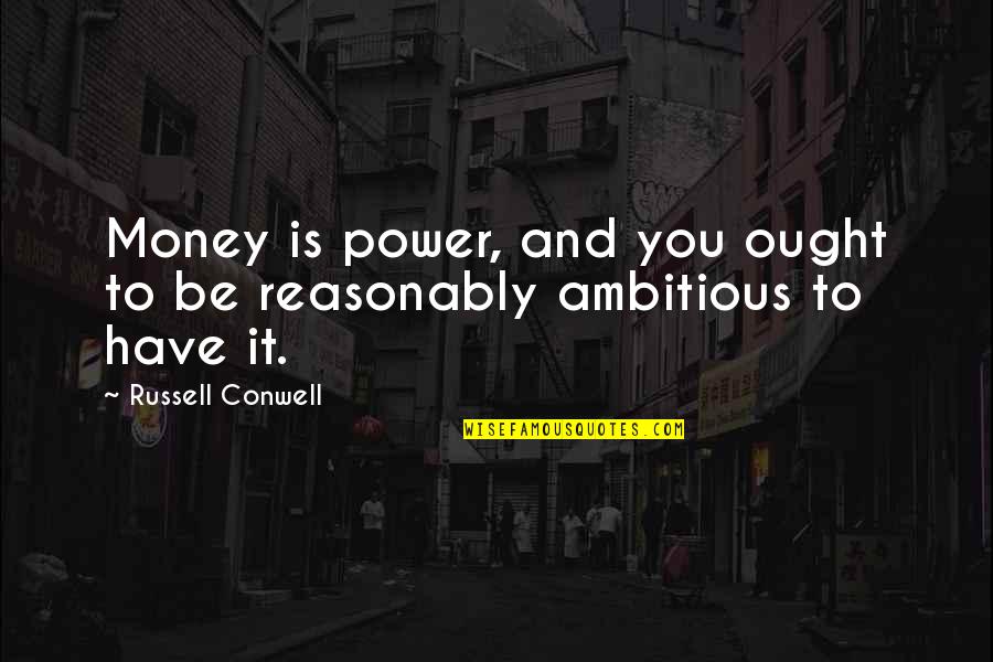 Recouvrir Synonyme Quotes By Russell Conwell: Money is power, and you ought to be Recouvrir Synonyme Quotes By Russell Conwell: Money is power, and you ought to be