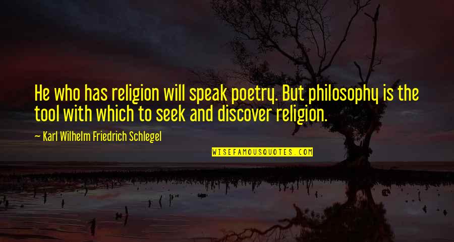 Recovered Addict Quotes By Karl Wilhelm Friedrich Schlegel: He who has religion will speak poetry. But