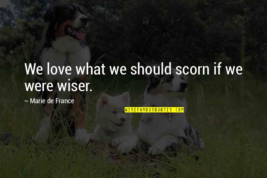 Recovering Addicts Inspirational Quotes By Marie De France: We love what we should scorn if we