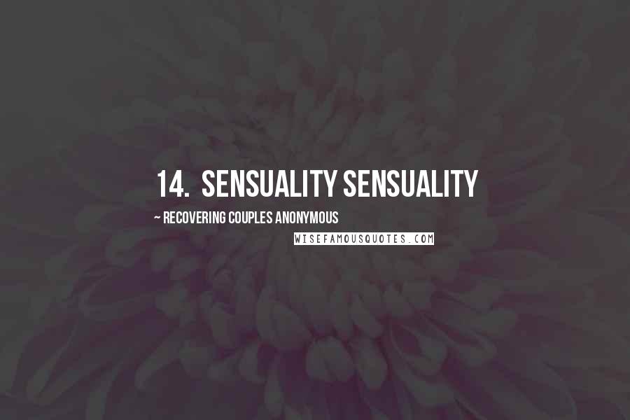 Recovering Couples Anonymous quotes: 14. Sensuality Sensuality