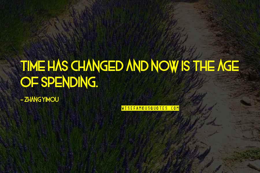 Recovering From A Broken Heart Quotes By Zhang Yimou: Time has changed and now is the age Recovering From A Broken Heart Quotes By Zhang Yimou: Time has changed and now is the age
