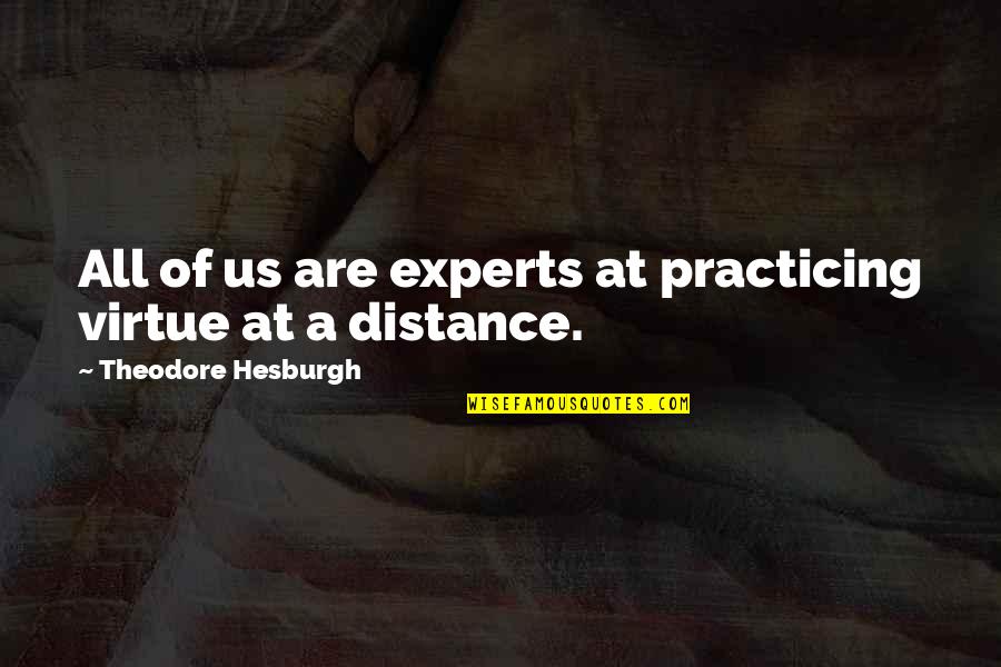 Recovering From Disaster Quotes By Theodore Hesburgh: All of us are experts at practicing virtue