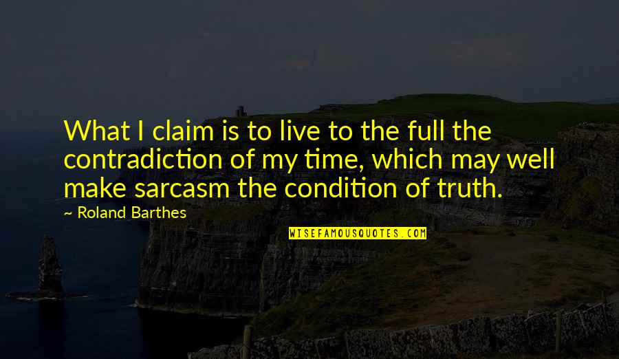 Recovering From Drug Addiction Quotes By Roland Barthes: What I claim is to live to the