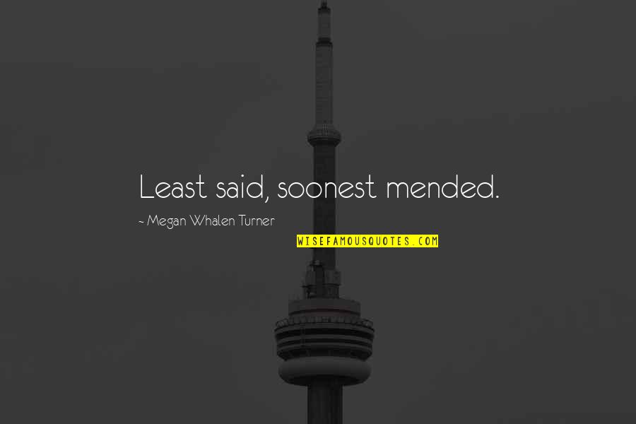 Recoverserver Quotes By Megan Whalen Turner: Least said, soonest mended. Recoverserver Quotes By Megan Whalen Turner: Least said, soonest mended.