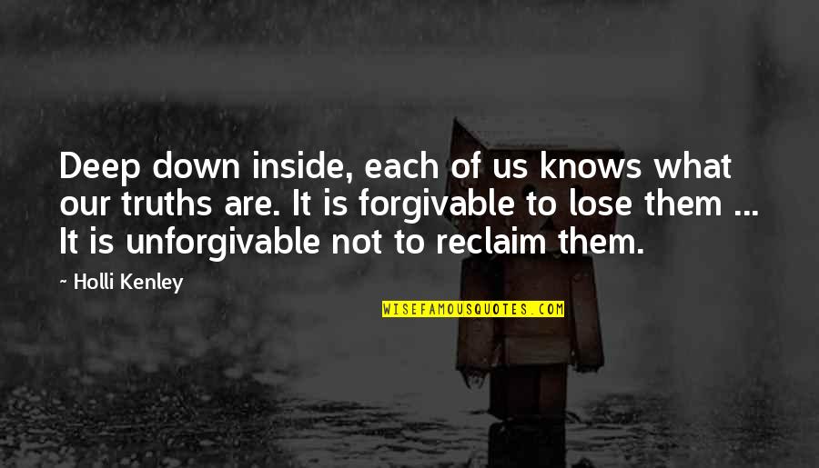 Recovery And Healing Quotes By Holli Kenley: Deep down inside, each of us knows what