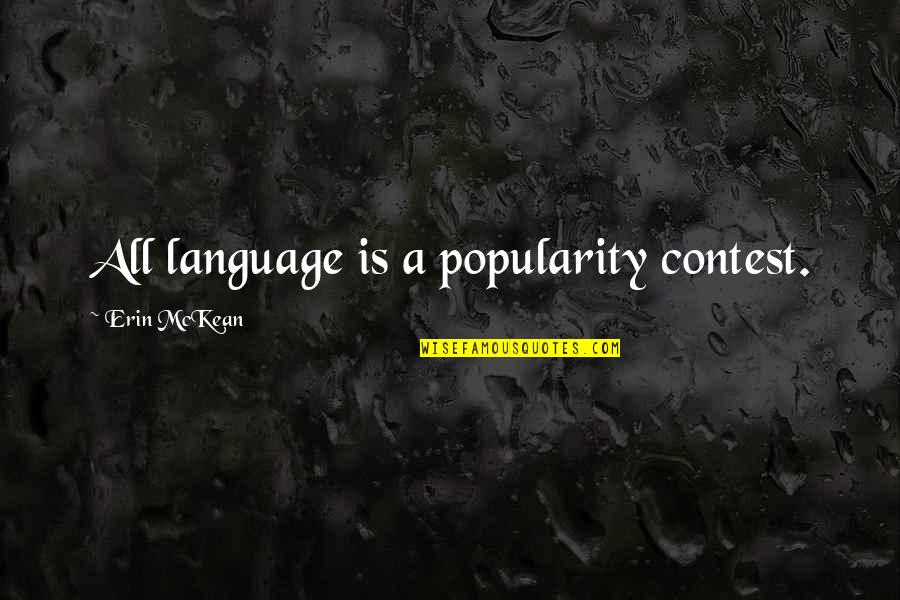 Recovery And Support Quotes By Erin McKean: All language is a popularity contest.