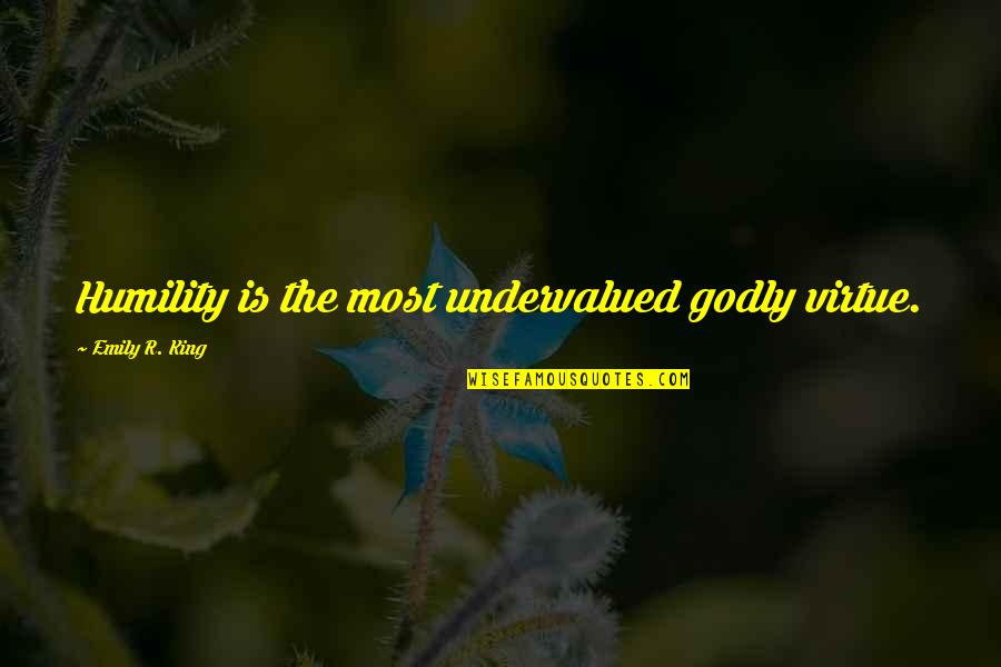 Recovery Anorexia Quotes By Emily R. King: Humility is the most undervalued godly virtue.
