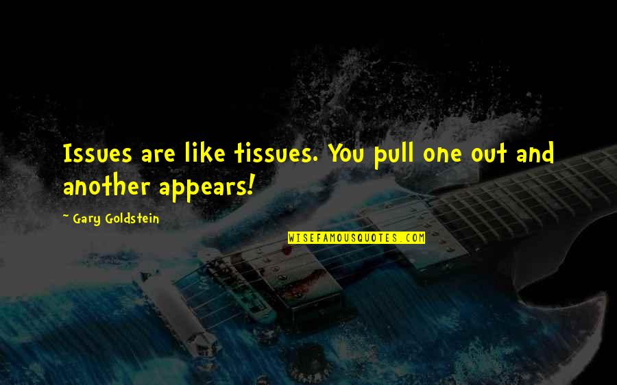Recovery From Drugs Quotes By Gary Goldstein: Issues are like tissues. You pull one out Recovery From Drugs Quotes By Gary Goldstein: Issues are like tissues. You pull one out